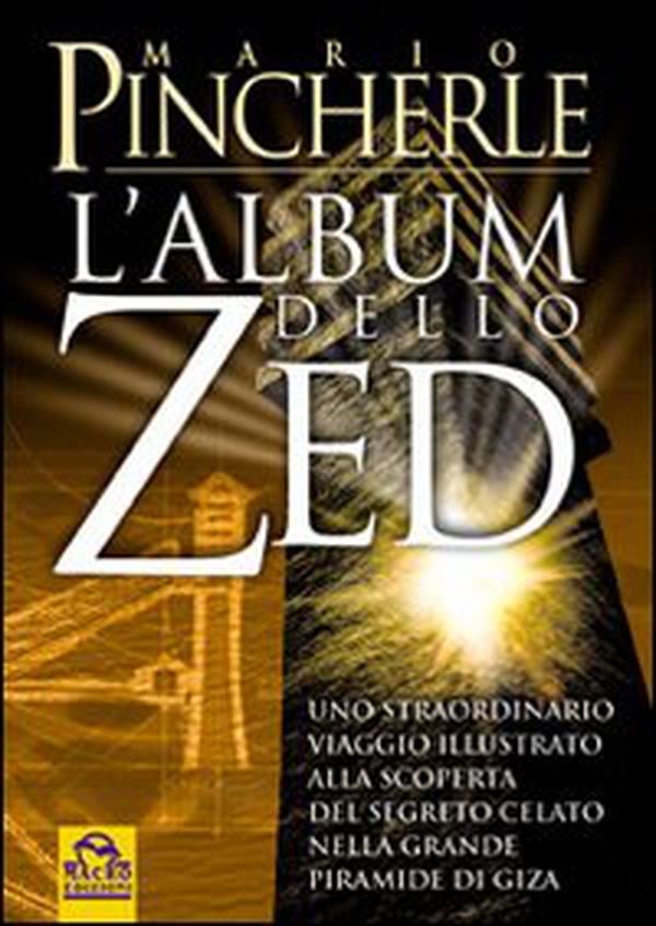 Album dello Zed. Uno straordinario viaggio illustrato alla scoperta del segreto celato nella grande piramide di Giza - Librerie.coop Album dello Zed. Uno straordinario viaggio illustrato alla scoperta del segreto celato nella grande piramide di Giza - Librerie.coop