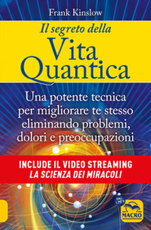 Il segreto della vita quantica. Una potente tecnica per migliorare te stesso eliminando problemi, dolori e preoccupazioni - Librerie.coop Il segreto della vita quantica. Una potente tecnica per migliorare te stesso eliminando problemi, dolori e preoccupazioni - Librerie.coop