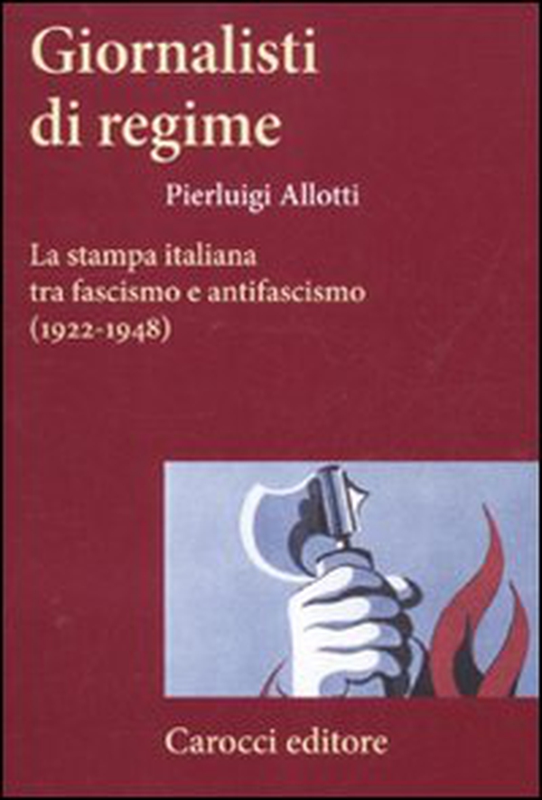 Giornalisti di regime. La stampa italiana tra fascismo e antifascismo (1922-1948) - Librerie.coop Giornalisti di regime. La stampa italiana tra fascismo e antifascismo (1922-1948) - Librerie.coop