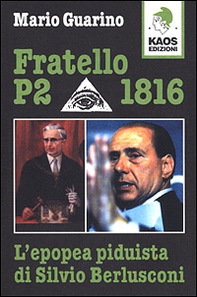 Fratello P2 1816. L'epopea piduista di Silvio Berlusconi - Librerie.coop
