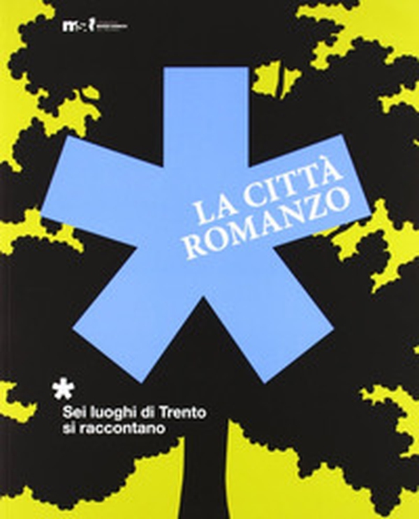 La città romanzo. Sei luoghi di Trento si raccontano - Librerie.coop La città romanzo. Sei luoghi di Trento si raccontano - Librerie.coop