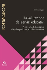 La valutazione dei servizi educativi. Verso un modello integrato di qualità gestionale, sociale e ambientale - Librerie.coop