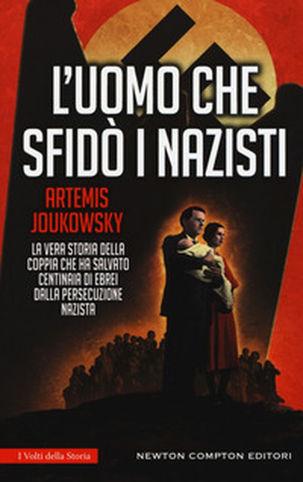 L'uomo che sfidò i nazisti. La vera storia della coppia che ha salvato centinaia di ebrei dalla persecuzione nazista - Librerie.coop L'uomo che sfidò i nazisti. La vera storia della coppia che ha salvato centinaia di ebrei dalla persecuzione nazista - Librerie.coop