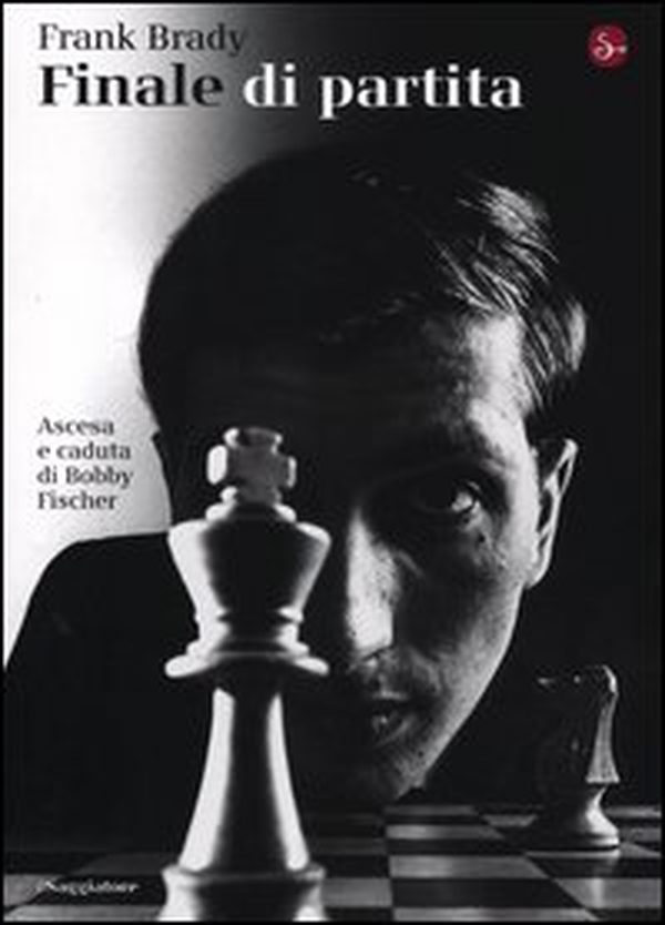 Finale di partita. Ascesa e caduta di Bobby Fischer - Librerie.coop Finale di partita. Ascesa e caduta di Bobby Fischer - Librerie.coop
