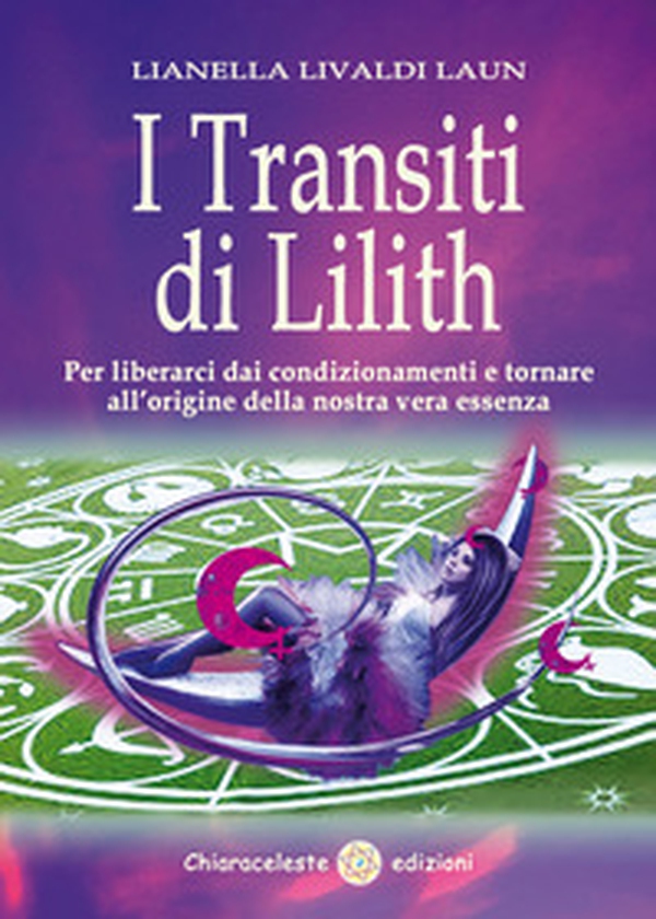 I transiti di Lilith. Per liberarci dai condizionamenti e tornare all'origine della nostra vera essenza - Librerie.coop I transiti di Lilith. Per liberarci dai condizionamenti e tornare all'origine della nostra vera essenza - Librerie.coop