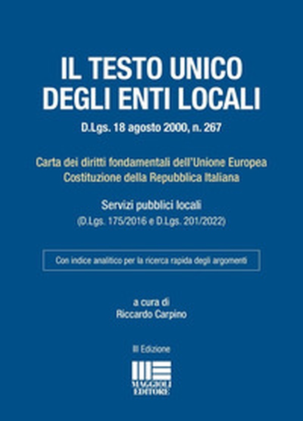 Testo unico degli Enti locali (D.Lgs. 18 agosto 2000, n. 267). Carta dei diritti fondamentali dell'Unione Europea Costituzione della Repubblica Italiana - Librerie.coop Testo unico degli Enti locali (D.Lgs. 18 agosto 2000, n. 267). Carta dei diritti fondamentali dell'Unione Europea Costituzione della Repubblica Italiana - Librerie.coop