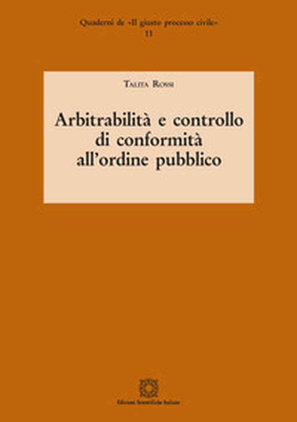 Arbitrabilità e controllo di conformità all'ordine pubblico - Librerie.coop Arbitrabilità e controllo di conformità all'ordine pubblico - Librerie.coop