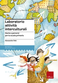 Laboratorio attività interculturali. Storie e percorsi per la scuola primaria - Librerie.coop