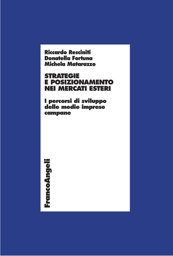 Strategie e posizionamento nei mercati esteri. I percorsi di sviluppo delle medie imprese campane - Librerie.coop Strategie e posizionamento nei mercati esteri. I percorsi di sviluppo delle medie imprese campane - Librerie.coop