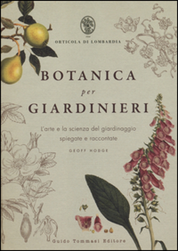 Botanica per giardinieri. L'arte e la scienza del giardinaggio spiegate e raccontate - Librerie.coop Botanica per giardinieri. L'arte e la scienza del giardinaggio spiegate e raccontate - Librerie.coop