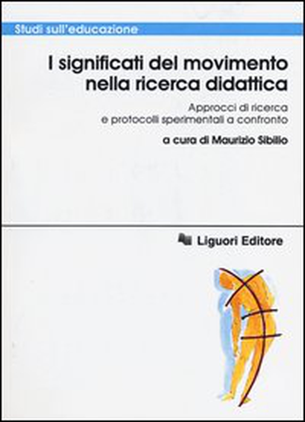 I significati del movimento nella ricerca didattica. Approcci di ricerca e protocolli sperimentali a confronto - Librerie.coop I significati del movimento nella ricerca didattica. Approcci di ricerca e protocolli sperimentali a confronto - Librerie.coop