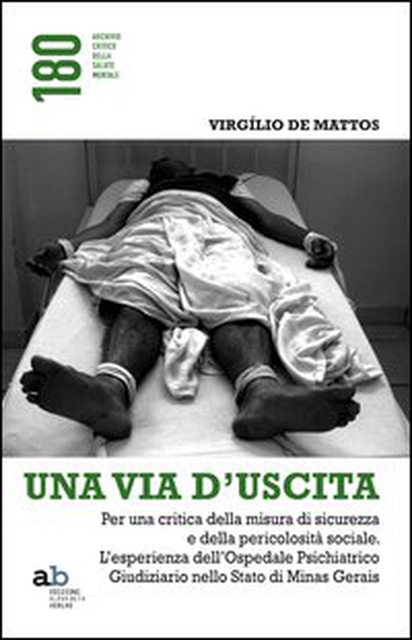 Una via d'uscita. Per una critica della misura di sicurezza e della pericolosità sociale. L'esperienza dell'ospedale psichiatrico giudiziario... - Librerie.coop Una via d'uscita. Per una critica della misura di sicurezza e della pericolosità sociale. L'esperienza dell'ospedale psichiatrico giudiziario... - Librerie.coop