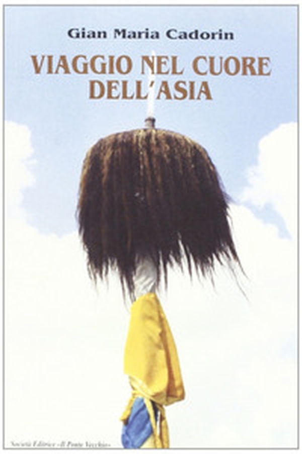 Viaggio nel cuore dell'Asia. Quattro romagnoli e due piemontesi dall'Adriatico al Pacifico - Librerie.coop Viaggio nel cuore dell'Asia. Quattro romagnoli e due piemontesi dall'Adriatico al Pacifico - Librerie.coop