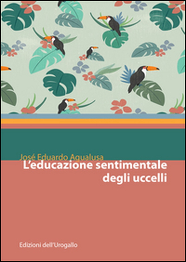 L'educazione sentimentale degli uccelli - Librerie.coop L'educazione sentimentale degli uccelli - Librerie.coop