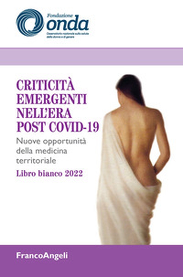 Criticità emergenti nell'era post Covid-19. Nuove opportunità della medicina territoriale. Libro bianco 2022 - Librerie.coop Criticità emergenti nell'era post Covid-19. Nuove opportunità della medicina territoriale. Libro bianco 2022 - Librerie.coop