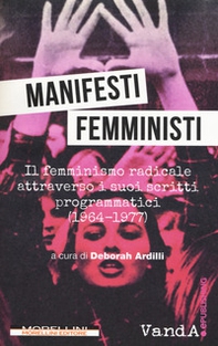 Manifesti femministi. Il femminismo radicale attraverso i suoi scritti programmatici (1964-1977) - Librerie.coop