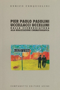 Pier Paolo Pasolini: Uccellacci uccellini. Dalla sceneggiatura alla realizzazione cinematografica - Librerie.coop