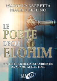 Le porte degli Elohim. Ipotesi bibliche ed extrabibliche da Adamo al Gan Eden - Librerie.coop