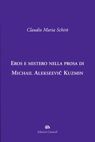 Eros e mistero nella prosa di Michail Alekseevi Kuzmin - Librerie.coop