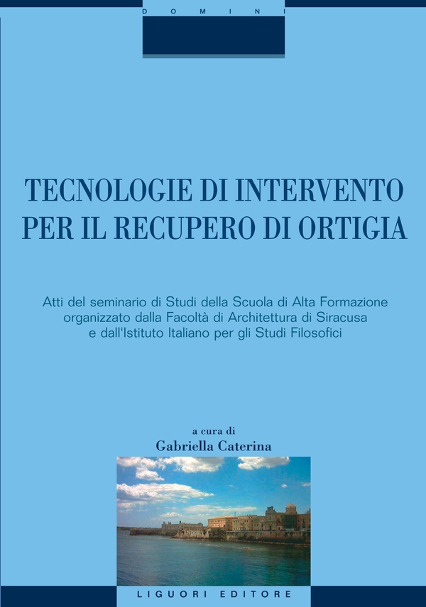 Tecnologie di intervento per il recupero di Ortigia - Librerie.coop Tecnologie di intervento per il recupero di Ortigia - Librerie.coop