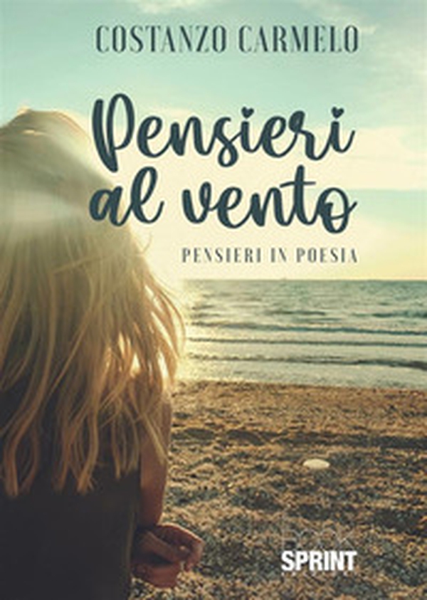 Pensieri al vento. Pensieri in poesia - Librerie.coop Pensieri al vento. Pensieri in poesia - Librerie.coop