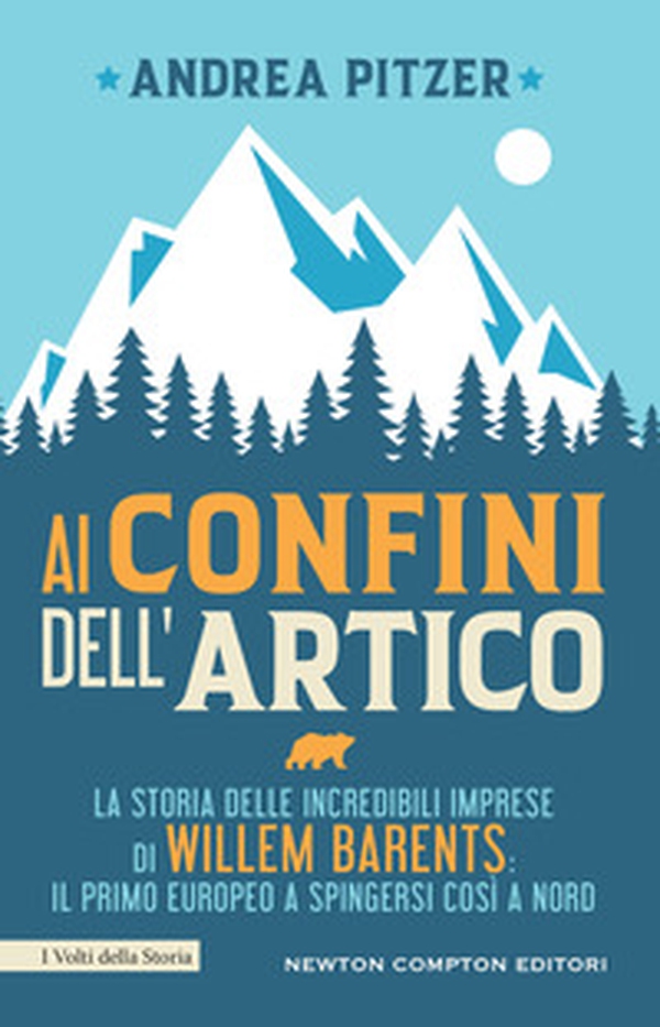 Ai confini dell'Artico. La storia delle incredibili imprese di Willem Barents: il primo europeo a spingersi così a nord - Librerie.coop Ai confini dell'Artico. La storia delle incredibili imprese di Willem Barents: il primo europeo a spingersi così a nord - Librerie.coop