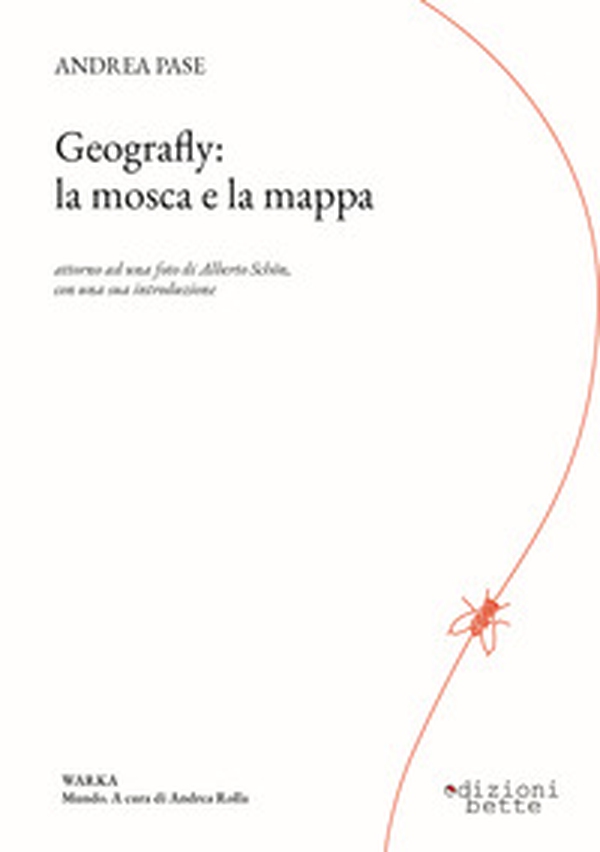 Geografly: la mosca e la mappa. Attorno ad una foto di Alberto Schön con una sua introduzione - Librerie.coop Geografly: la mosca e la mappa. Attorno ad una foto di Alberto Schön con una sua introduzione - Librerie.coop