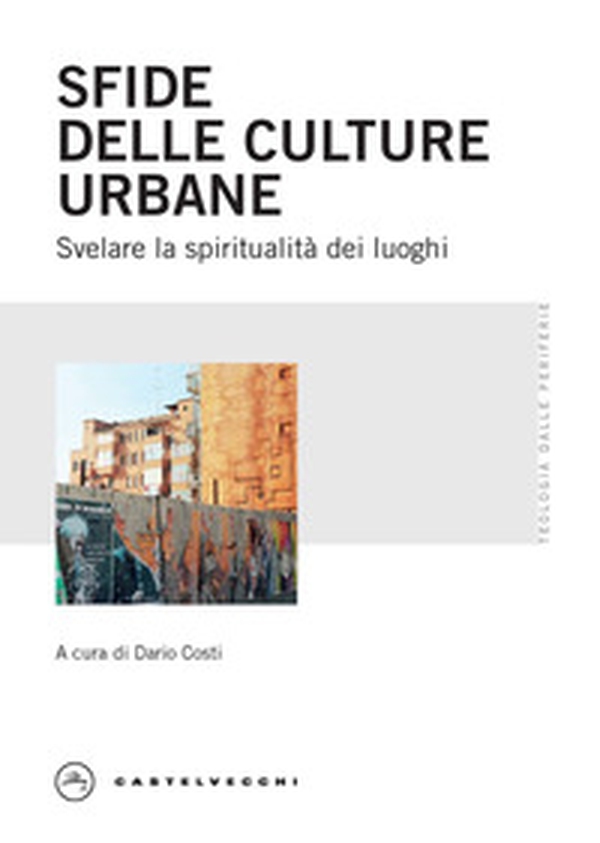 Sfide delle culture urbane. Svelare la spiritualità dei luoghi - Librerie.coop Sfide delle culture urbane. Svelare la spiritualità dei luoghi - Librerie.coop