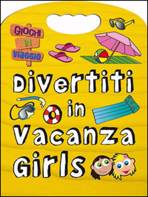 Divertiti in vacanza. Girls - Librerie.coop Divertiti in vacanza. Girls - Librerie.coop