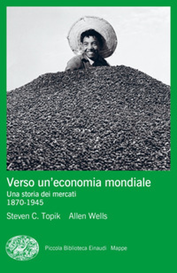 Verso un'economia mondiale. Una storia dei mercati. 1870-1945 - Librerie.coop Verso un'economia mondiale. Una storia dei mercati. 1870-1945 - Librerie.coop