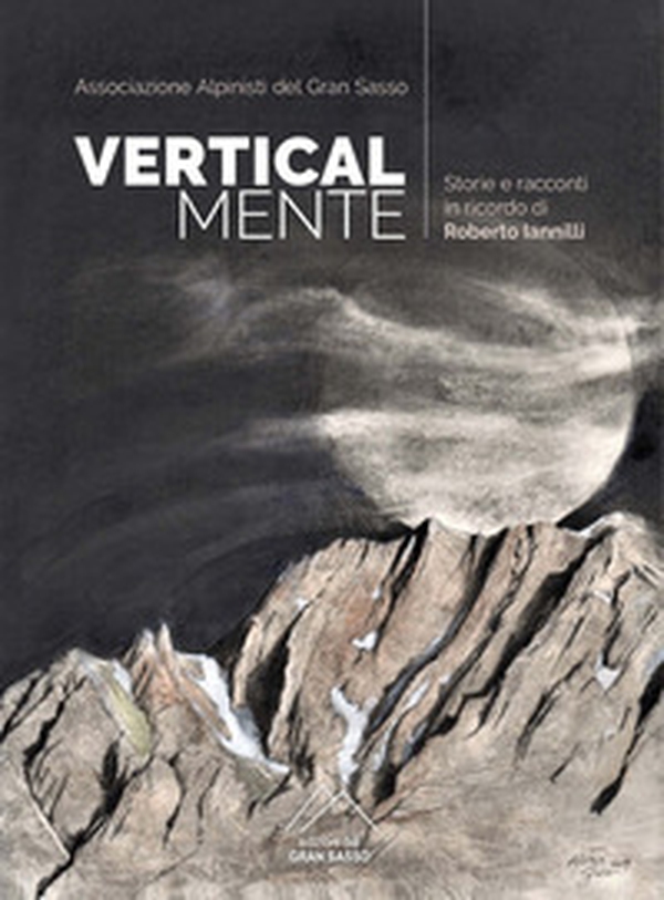Verticalmente. Storie e racconti in ricordo di Roberto Iannilli - Librerie.coop Verticalmente. Storie e racconti in ricordo di Roberto Iannilli - Librerie.coop