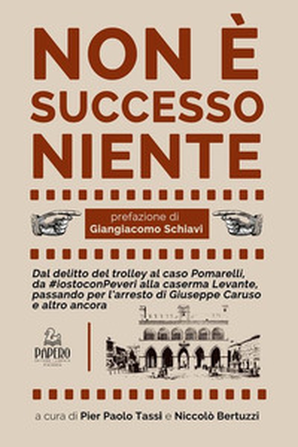 Non è successo niente. Dal delitto Manesco al caso Pomarelli, da #iostoconPeveri alla caserma Levante, passando per l'arresto di Giuseppe Caruso e altro ancora - Librerie.coop Non è successo niente. Dal delitto Manesco al caso Pomarelli, da #iostoconPeveri alla caserma Levante, passando per l'arresto di Giuseppe Caruso e altro ancora - Librerie.coop
