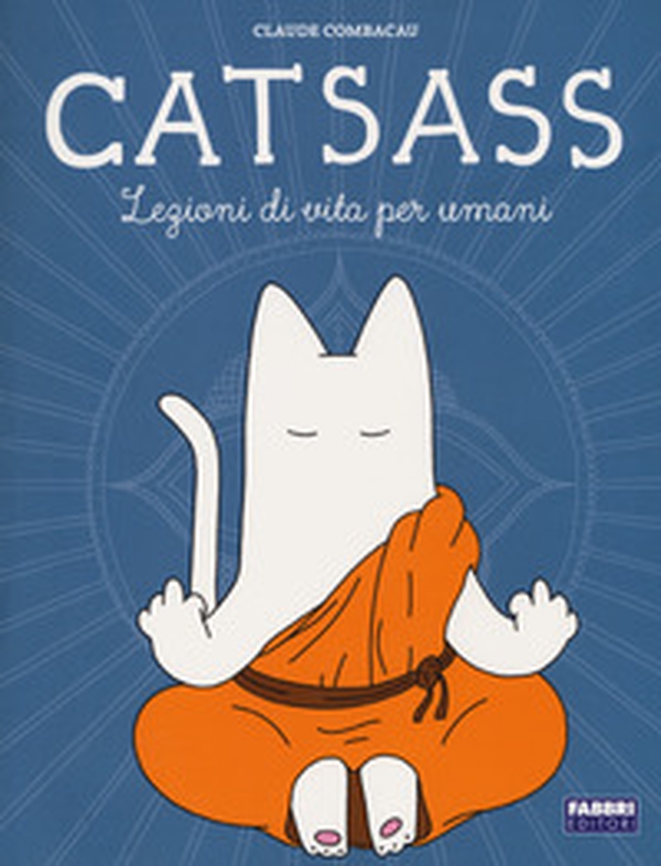 Catsass. Lezioni di vita per umani - Librerie.coop Catsass. Lezioni di vita per umani - Librerie.coop