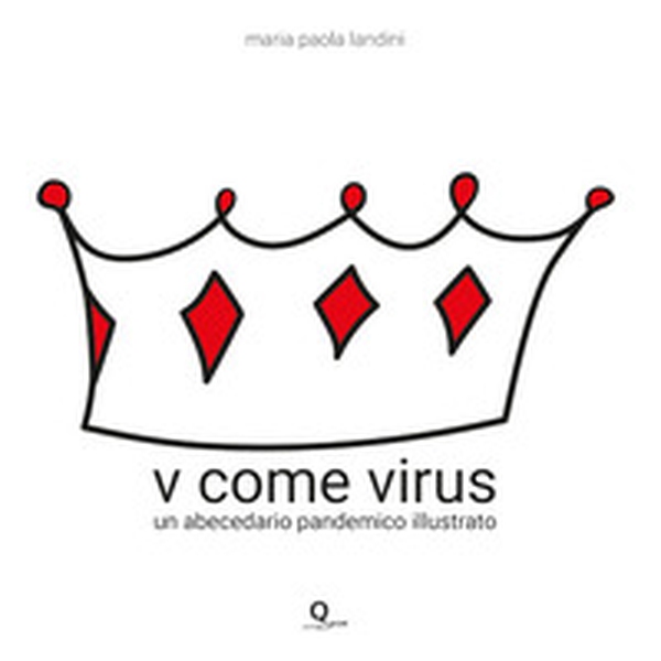 V come virus. Un abecedario pandemico illustrato - Librerie.coop V come virus. Un abecedario pandemico illustrato - Librerie.coop
