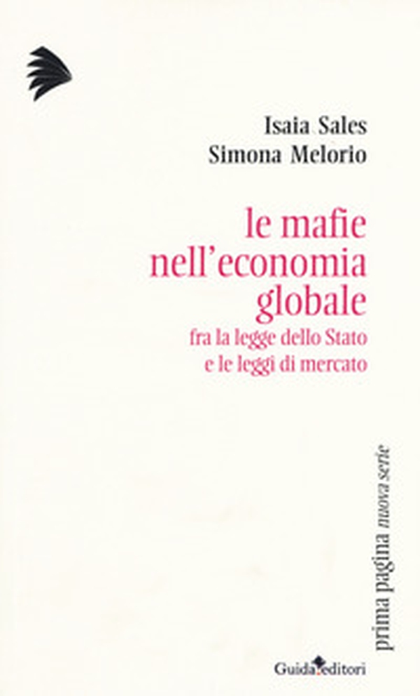 Le mafie nell'economia globale. Fra la legge dello Stato e le leggi di mercato - Librerie.coop Le mafie nell'economia globale. Fra la legge dello Stato e le leggi di mercato - Librerie.coop