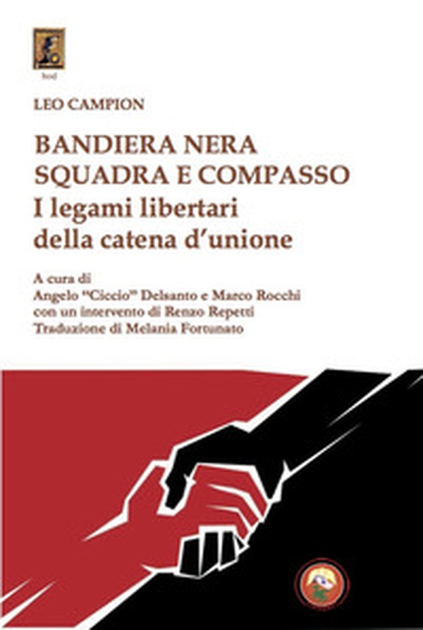 Bandiera nera squadra e compasso. I legami libertari della catena d'unione - Librerie.coop Bandiera nera squadra e compasso. I legami libertari della catena d'unione - Librerie.coop
