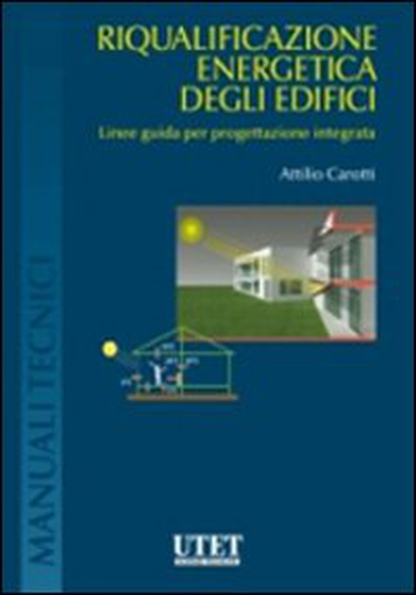 Riqualificazione energetica degli edicifici. Linee guida per progettazione integrata - Librerie.coop Riqualificazione energetica degli edicifici. Linee guida per progettazione integrata - Librerie.coop
