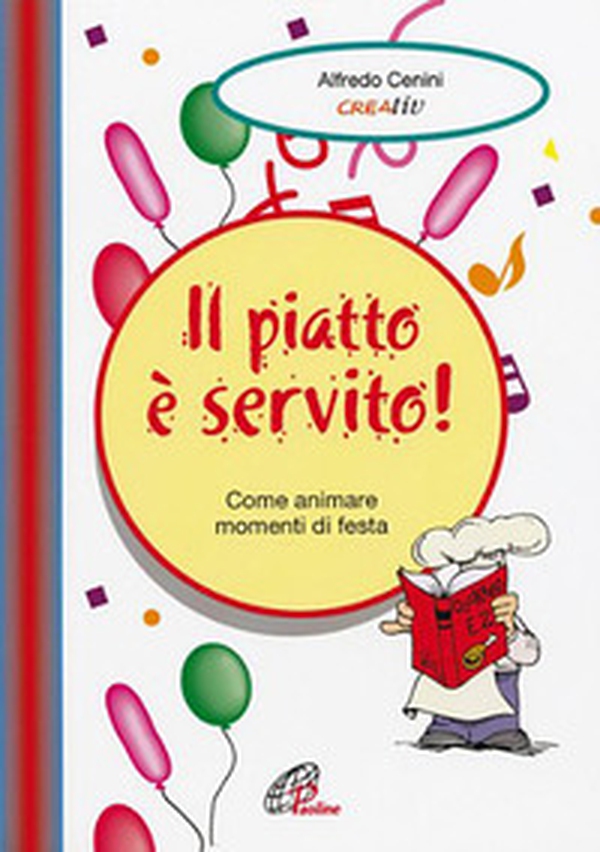 Il piatto è servito. Come animare momenti di festa - Librerie.coop Il piatto è servito. Come animare momenti di festa - Librerie.coop