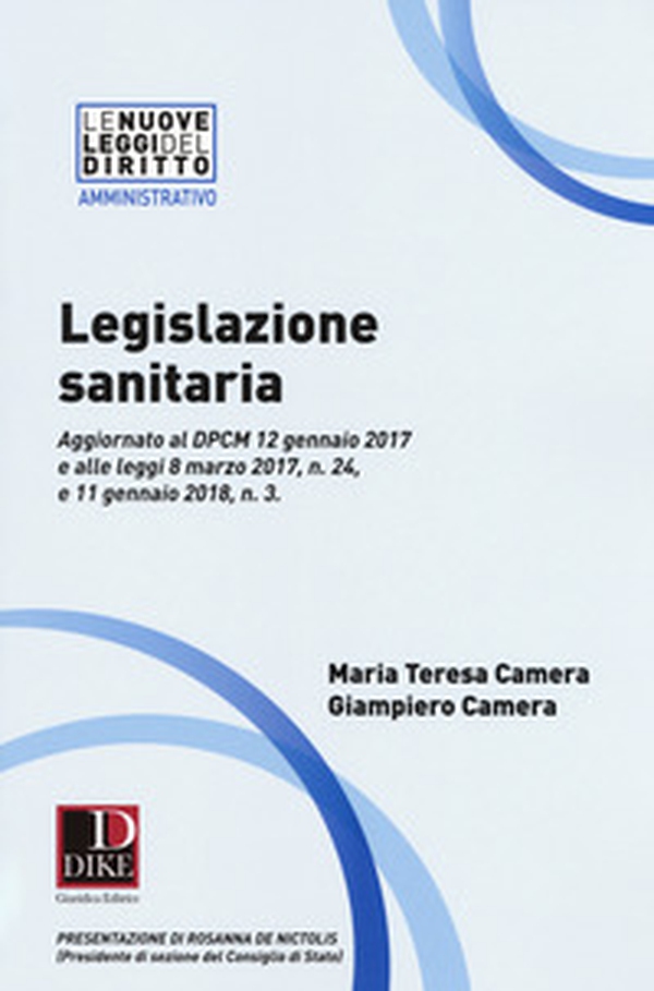 Legislazione sanitaria. Aggiornato al DPCM 12 gennaio 2017 e alle leggi 8 marzo 2017, n. 24, e 11 gennaio 2018, n. 3 - Librerie.coop Legislazione sanitaria. Aggiornato al DPCM 12 gennaio 2017 e alle leggi 8 marzo 2017, n. 24, e 11 gennaio 2018, n. 3 - Librerie.coop