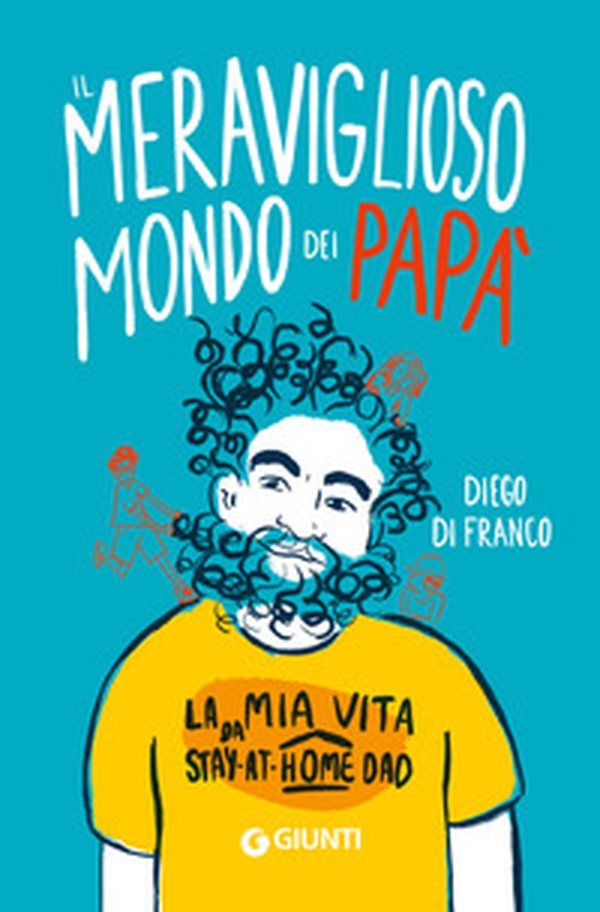 Il meraviglioso mondo dei papà. La mia vita da stay-at-home dad - Librerie.coop Il meraviglioso mondo dei papà. La mia vita da stay-at-home dad - Librerie.coop