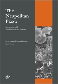 The Neapolitan pizza. A scientific guide about the artisanal process - Librerie.coop