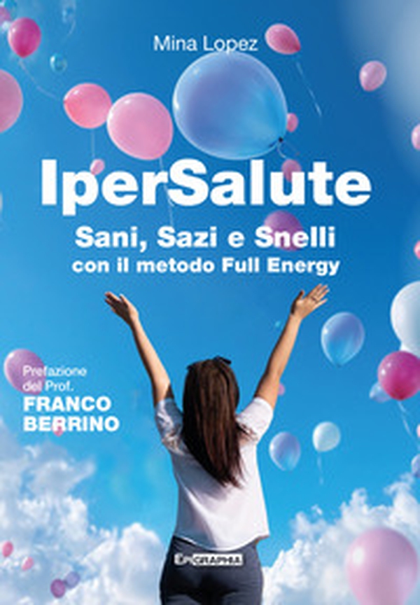 IperSalute. Sani, sazi e snelli con il metodo Full Energy - Librerie.coop IperSalute. Sani, sazi e snelli con il metodo Full Energy - Librerie.coop