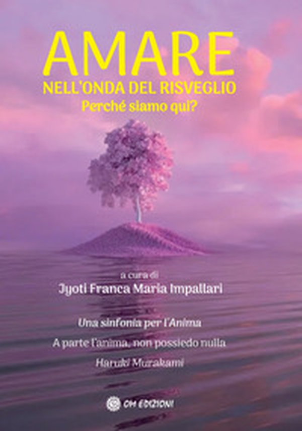 Amare nell'onda del risveglio. Perché siamo qui? - Librerie.coop Amare nell'onda del risveglio. Perché siamo qui? - Librerie.coop