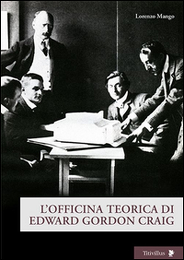 L'officina teorica di Edward Gordon Craig - Librerie.coop L'officina teorica di Edward Gordon Craig - Librerie.coop