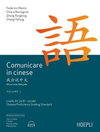 Comunicare in cinese. Livello 1 del Chinese Proficiency Grading Standard - Vol. 1 - Librerie.coop