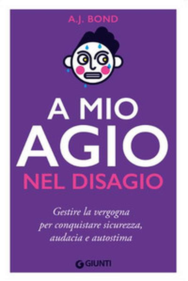 A mio agio nel disagio. Gestire la vergogna per conquistare sicurezza, audacia e autostima - Librerie.coop A mio agio nel disagio. Gestire la vergogna per conquistare sicurezza, audacia e autostima - Librerie.coop