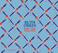 Ruth Orkin. Bike trip, USA, 1939 - Librerie.coop