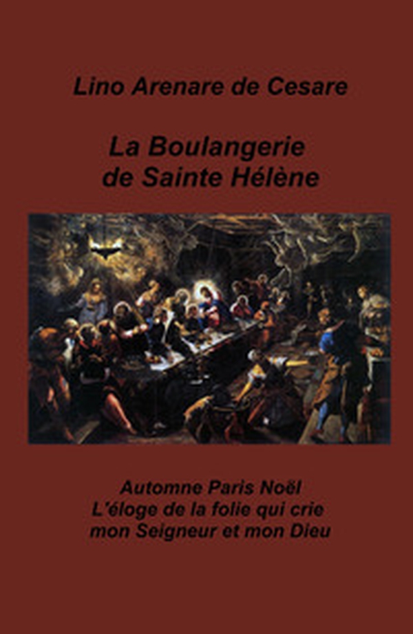 La boulangerie de Sainte Helene. Automne Paris Noel. L'eloge de la folie qui crie mon Seigneur et mon Dieu - Librerie.coop La boulangerie de Sainte Helene. Automne Paris Noel. L'eloge de la folie qui crie mon Seigneur et mon Dieu - Librerie.coop