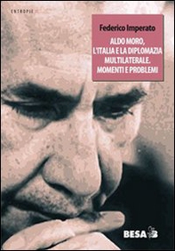 Aldo Moro, l'Italia e la diplomazia multilaterale. Momenti e problemi - Librerie.coop