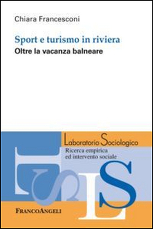 Sport e turismo in riviera. Oltre la vacanza balneare - Librerie.coop Sport e turismo in riviera. Oltre la vacanza balneare - Librerie.coop